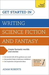 Cover image for Get Started in Writing Science Fiction and Fantasy: How to write compelling and imaginative sci-fi and fantasy fiction