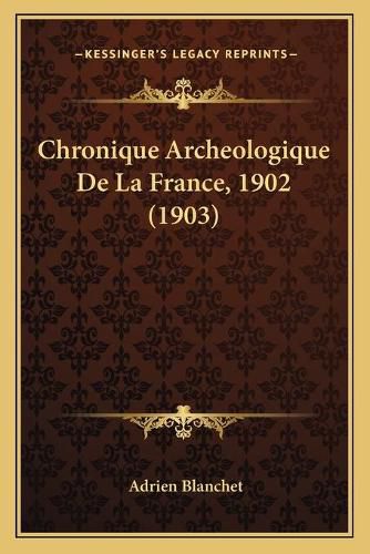 Cover image for Chronique Archeologique de La France, 1902 (1903)