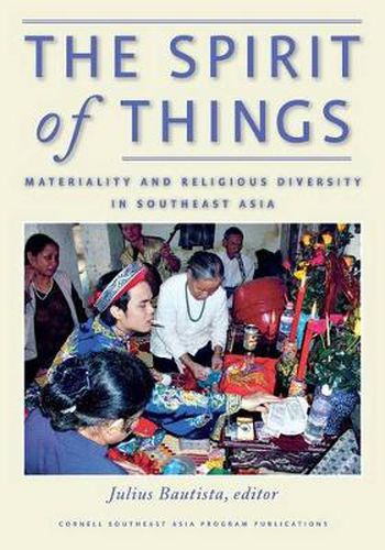 Cover image for The Spirit of Things: Materiality and Religious Diversity in Southeast Asia