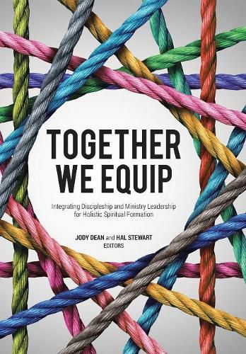 Together We Equip: Integrating Discipleship and Ministry Leadership for Holistic Spiritual Formation