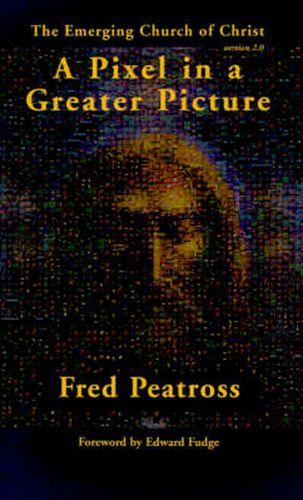 Cover image for A Pixel in a Greater Picture: The Emerging Church of Christ