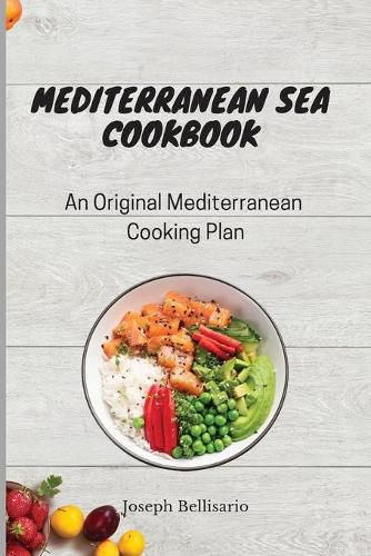 Cover image for Mediterranean Sea Cookbook: An Original Mediterranean Cooking Plan