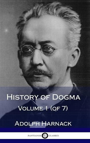 Cover image for History of Dogma - Volume 1 (of 7) (Hardcover)