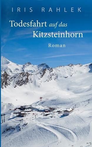 Cover image for Todesfahrt auf das Kitzsteinhorn: Roman