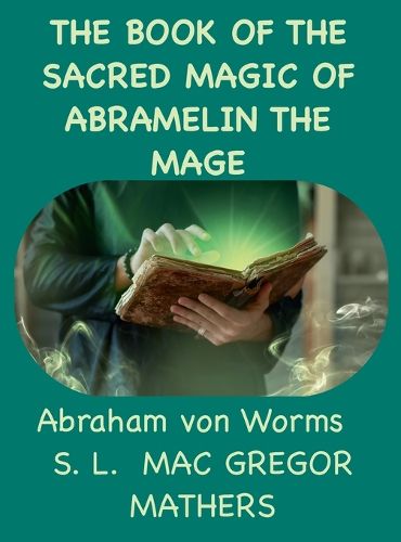 Cover image for The Book Of The Sacred Magic Of Abramelin The Mage