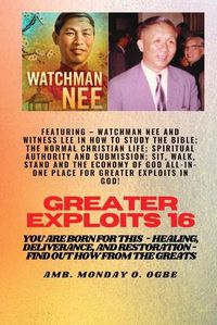 Cover image for Greater Exploits - 16 Featuring - Watchman Nee and Witness Lee in How to Study the Bible; The ..