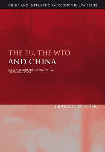 Cover image for The EU, the WTO and China: Legal Pluralism and International Trade Regulation