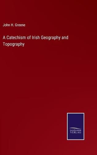 Cover image for A Catechism of Irish Geography and Topography