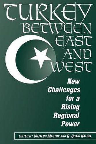 Cover image for Turkey Between East and West: New Challenges for a Rising Regional Power