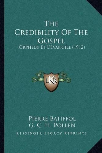 Cover image for The Credibility of the Gospel: Orpheus Et L'Evangile (1912)