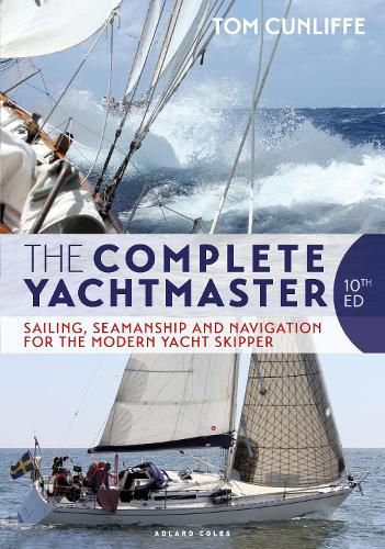 Cover image for The Complete Yachtmaster: Sailing, Seamanship and Navigation for the Modern Yacht Skipper 10th edition