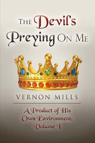 Cover image for The Devil's Preying On Me: A Product of His On Own Environment