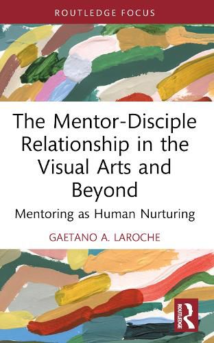 Cover image for The Mentor-Disciple Relationship in the Visual Arts and Beyond