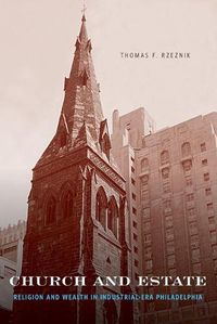 Cover image for Church and Estate: Religion and Wealth in Industrial-Era Philadelphia