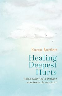 Cover image for Healing Deepest Hurts