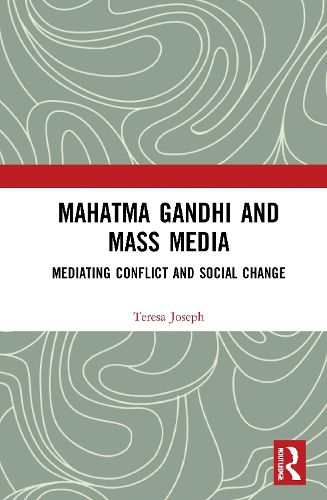 Cover image for Mahatma Gandhi and Mass Media: Mediating Conflict and Social Change