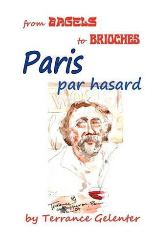 Cover image for Paris Par Hasard: From Bagels to Brioches