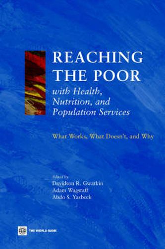 Cover image for Reaching the Poor with Health, Nutrition, and Population Services: What Works, What Doesn't, and Why