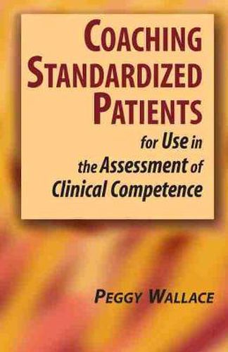 Cover image for Coaching Standardized Patients: For Use in the Assessment of Clinical Competence