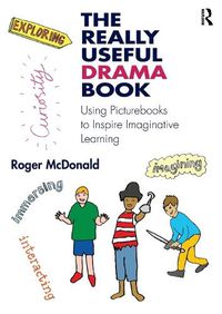 Cover image for The Really Useful Drama Book: Using Picturebooks to Inspire Imaginative Learning