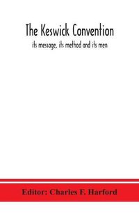 Cover image for The Keswick convention: its message, its method and its men