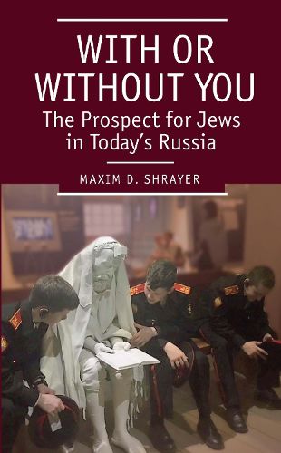 Cover image for With or Without You: The Prospect for Jews in Today's Russia