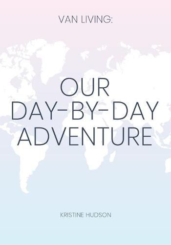 Cover image for Van Living: Our Day-By-Day Adventure