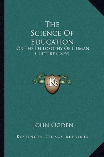 The Science of Education: Or the Philosophy of Human Culture (1879)