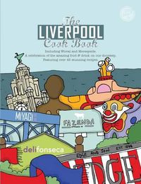 Cover image for The Liverpool Cook Book: A Celebration of the Amazing Food on Our Doorstep