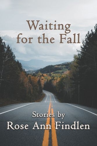 Cover image for Waiting for the Fall: Stories by Rose Ann Findlen