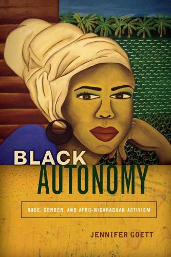 Cover image for Black Autonomy: Race, Gender, and Afro-Nicaraguan Activism