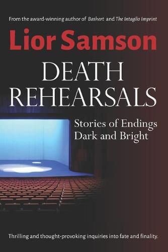 Death Rehearsals: Stories of Endings Dark and Bright