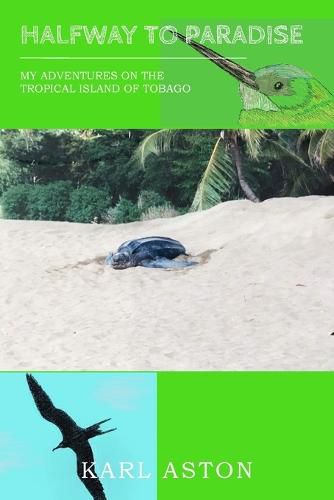 Cover image for Halfway to Paradise: My Adventures on the Tropical Island of Tobago