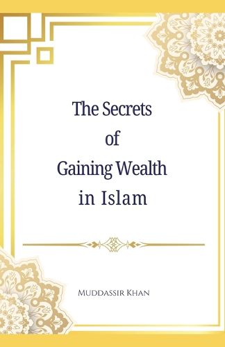 The Secrets of Gaining Wealth in Islam