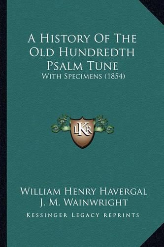 A History of the Old Hundredth Psalm Tune: With Specimens (1854)