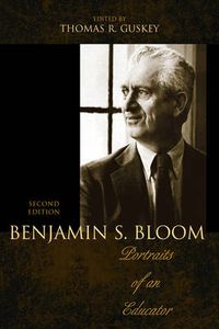 Cover image for Benjamin S. Bloom: Portraits of an Educator