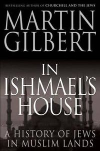 Cover image for In Ishmael's House: A History of Jews in Muslim Lands