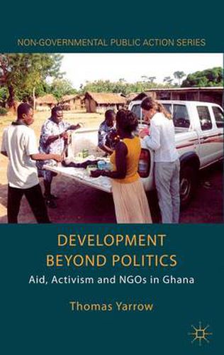 Cover image for Development beyond Politics: Aid, Activism and NGOs in Ghana