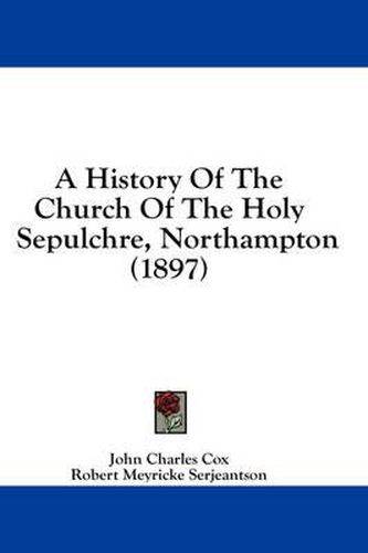 A History of the Church of the Holy Sepulchre, Northampton (1897)