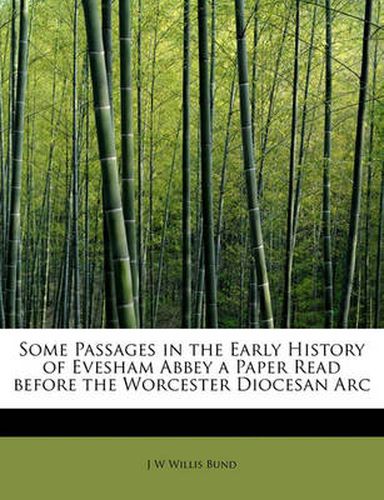 Cover image for Some Passages in the Early History of Evesham Abbey a Paper Read Before the Worcester Diocesan ARC