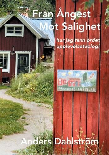 Cover image for Fran Angest Mot Salighet: hur jag fann ordet upplevelseteologi