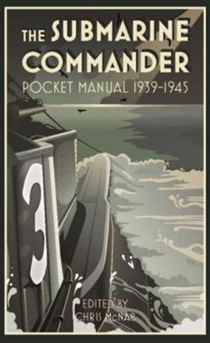 Cover image for The Submarine Commander Pocket Manual 1939-1945