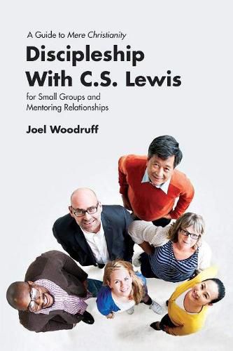 Cover image for Discipleship with C.S. Lewis: A Guide to Mere Christianity for Small Groups and Mentoring Relationships