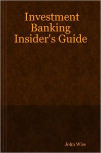 Cover image for Investment Banking Insider's Guide