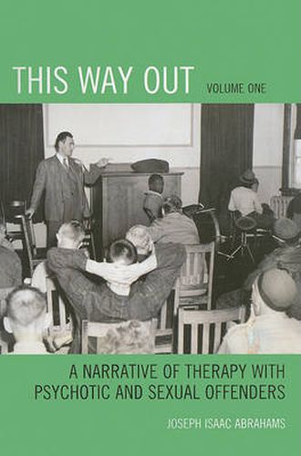 Cover image for This Way Out: A Narrative of Therapy with Psychotic and Sexual Offenders