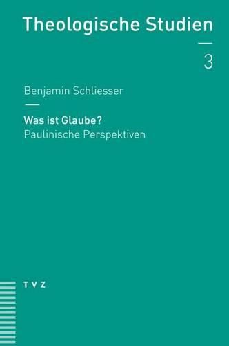 Cover image for Was Ist Glaube?: Paulinische Perspektiven