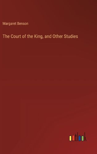 Cover image for The Court of the King, and Other Studies