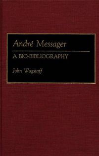 Cover image for Andre Messager: A Bio-Bibliography