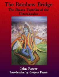 Cover image for Rainbow Bridge: Shakta Tantrika of the Uttarakaulas