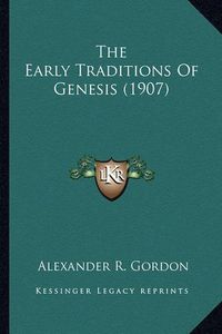 Cover image for The Early Traditions of Genesis (1907) the Early Traditions of Genesis (1907)